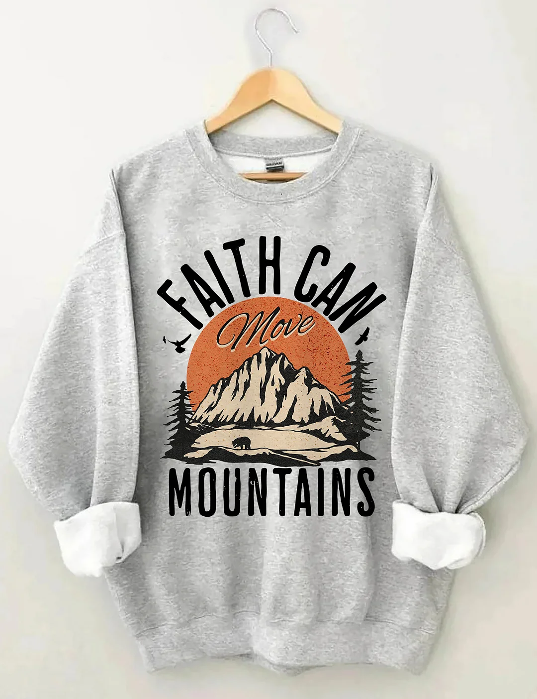 Faith Can Move Mountains Sweatshirt