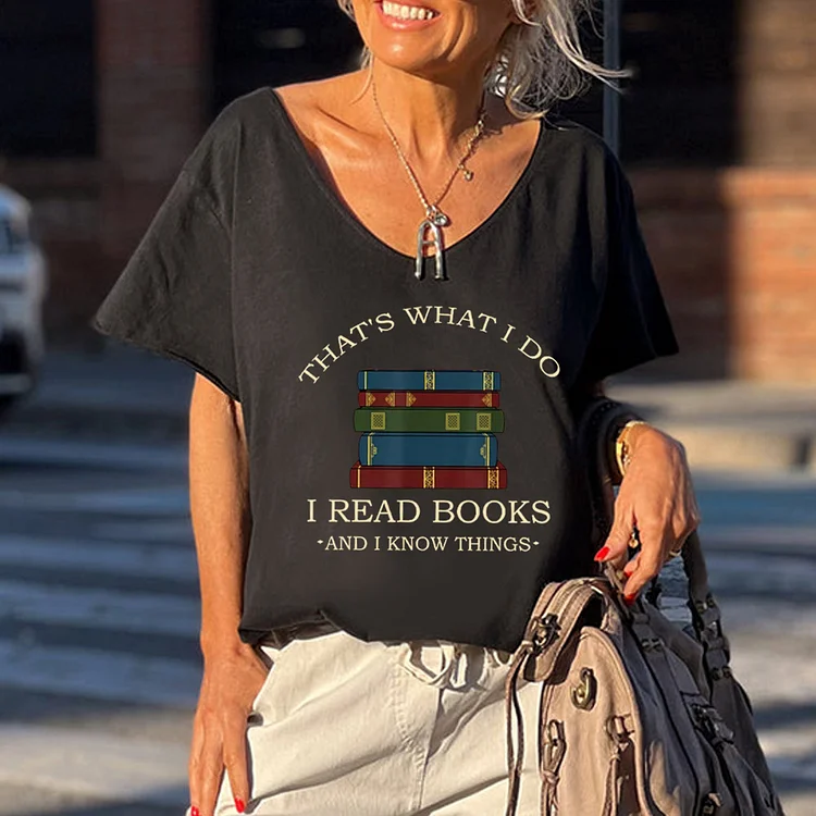 That\'s What I Do I Read Books I Know Things V-Neck Loose Short Sleeve T-Shirt - 010698