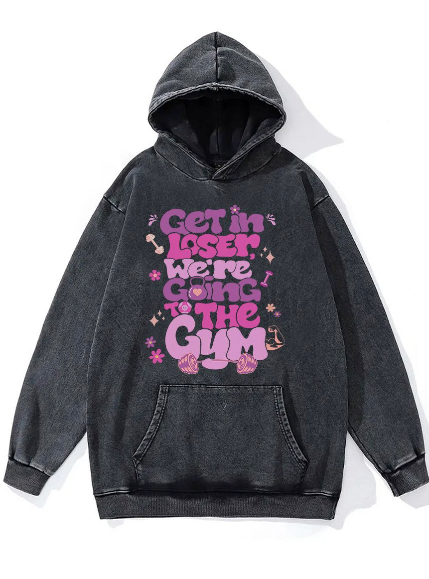 We're Going to Gym Washed Gym Hoodie