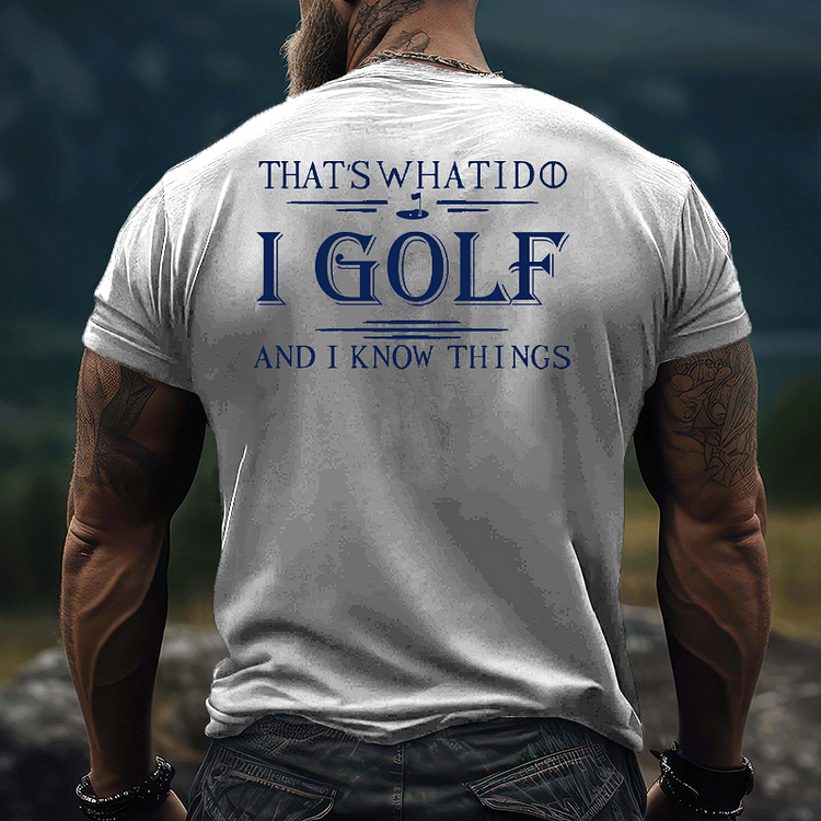 That's What I Do I Golf And I Know Things Men's Fashion T-shirt