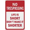 Warning&ldquo;NO TRESPASSING LIFE IS SHORT DON'T MAKE IT SHORTER&rdquo; - Vintage Metal Signs(12*16Inch) - Warning