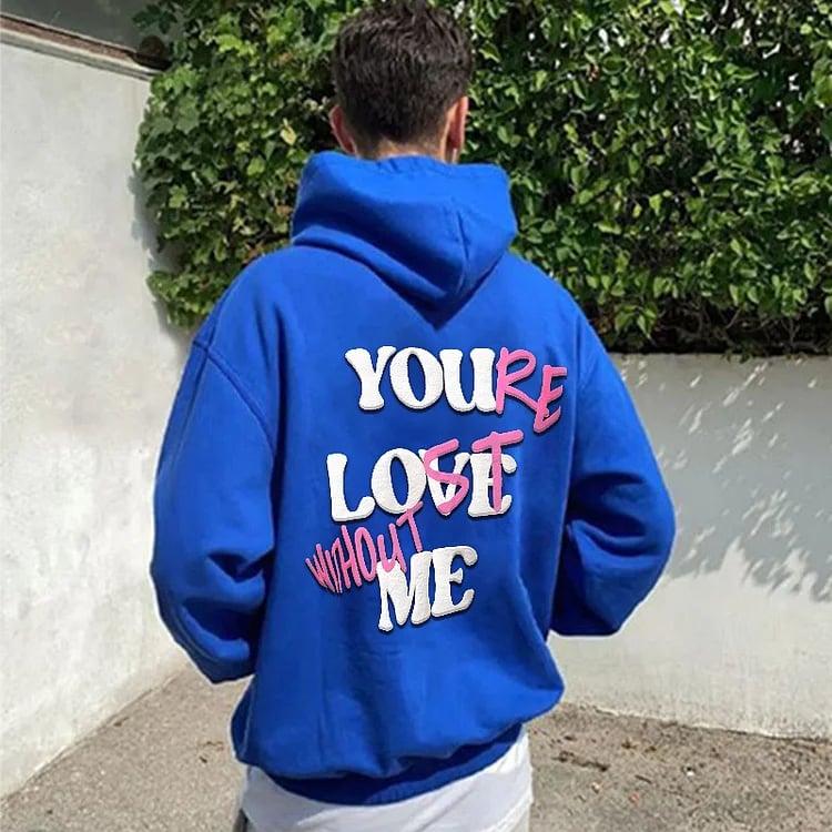 YOU LOVE ME.YOU'RE LOST WITHOUT ME