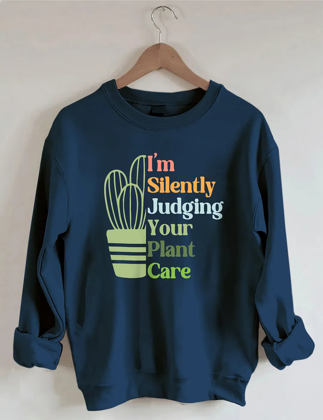 I'm Silently Judging Your Plant Care Sweatshirt