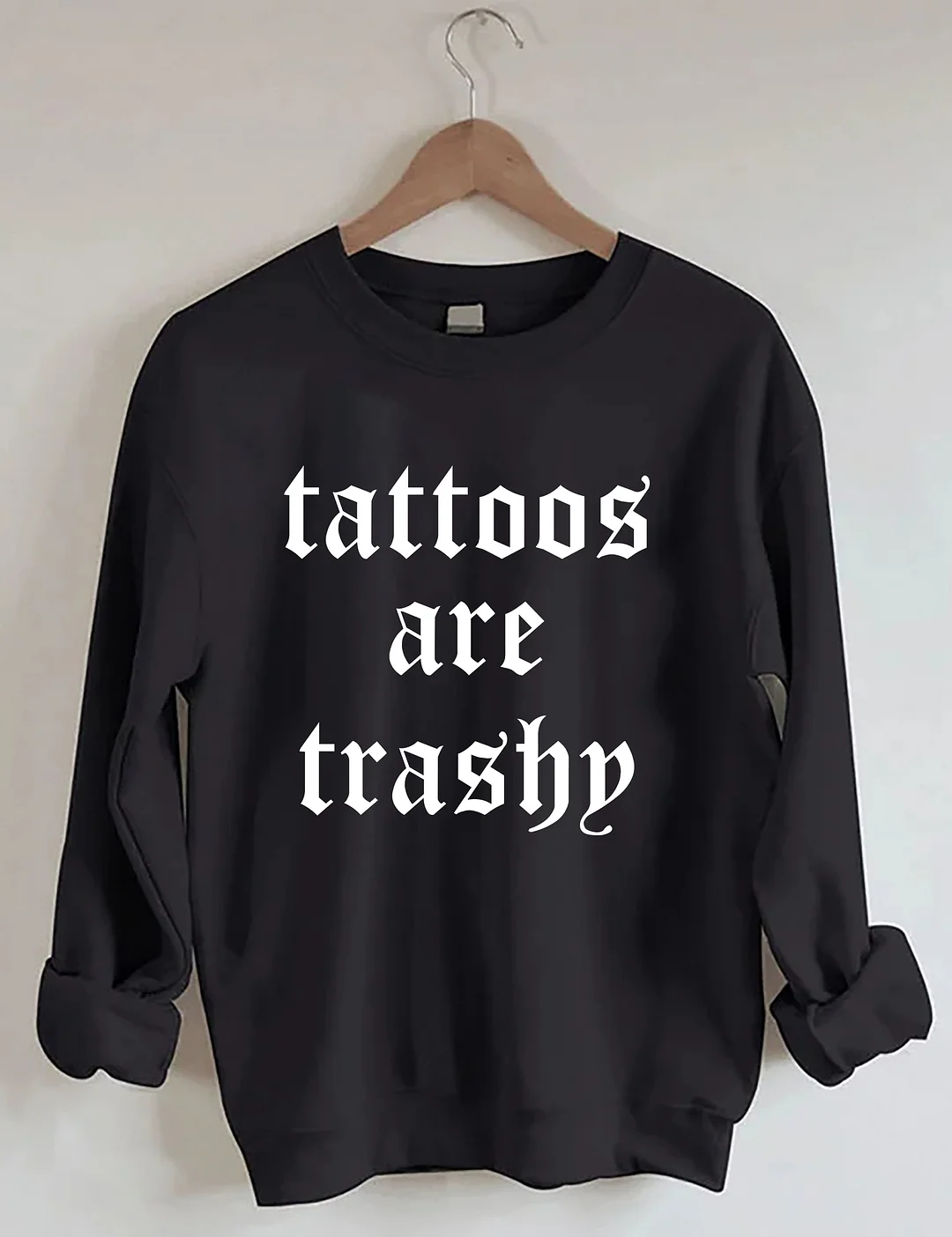  Tattoos Are Trashy Sweatshirt