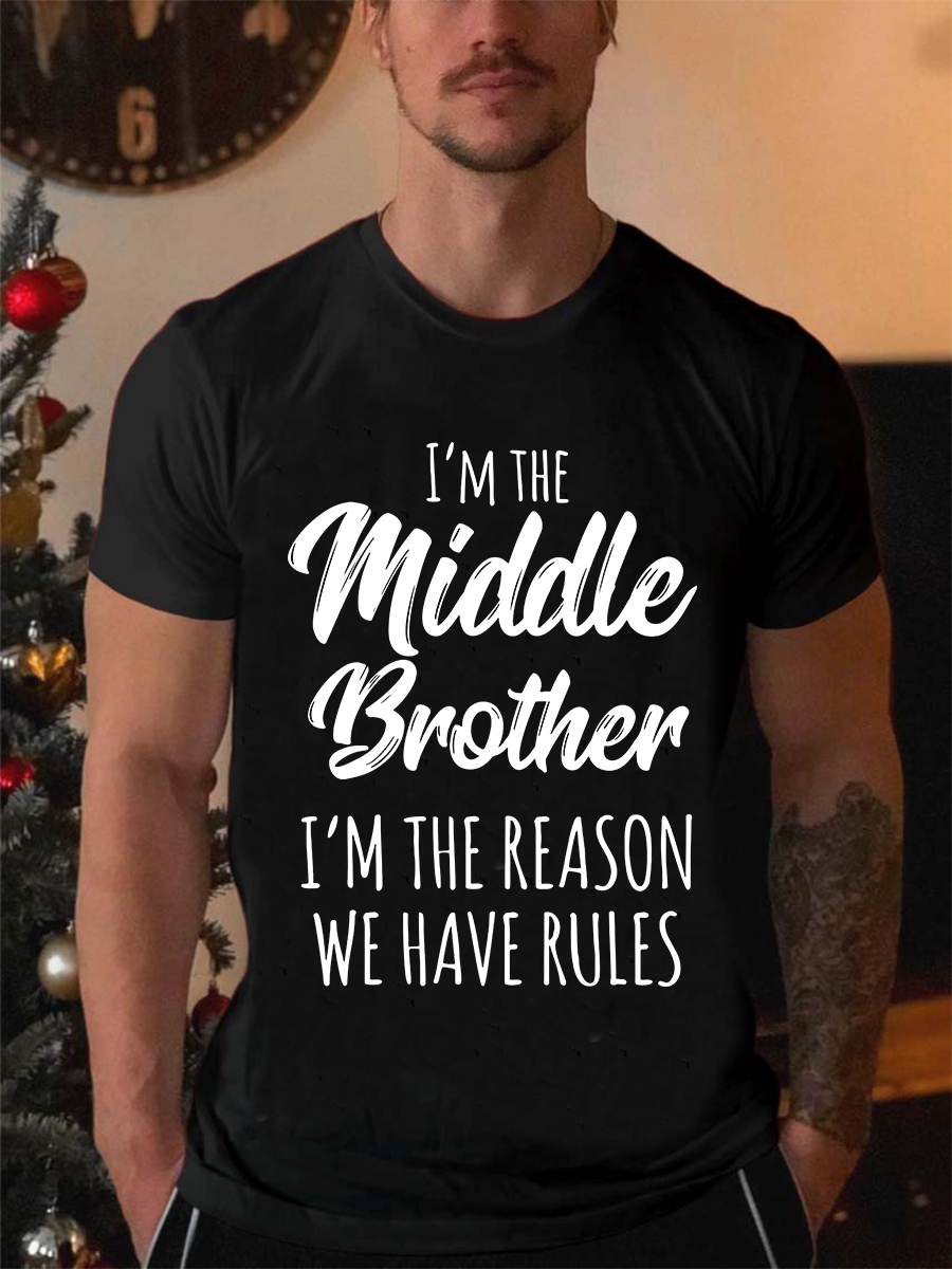 Men's I'm The Middle Brother I'm The Reason T-shirt