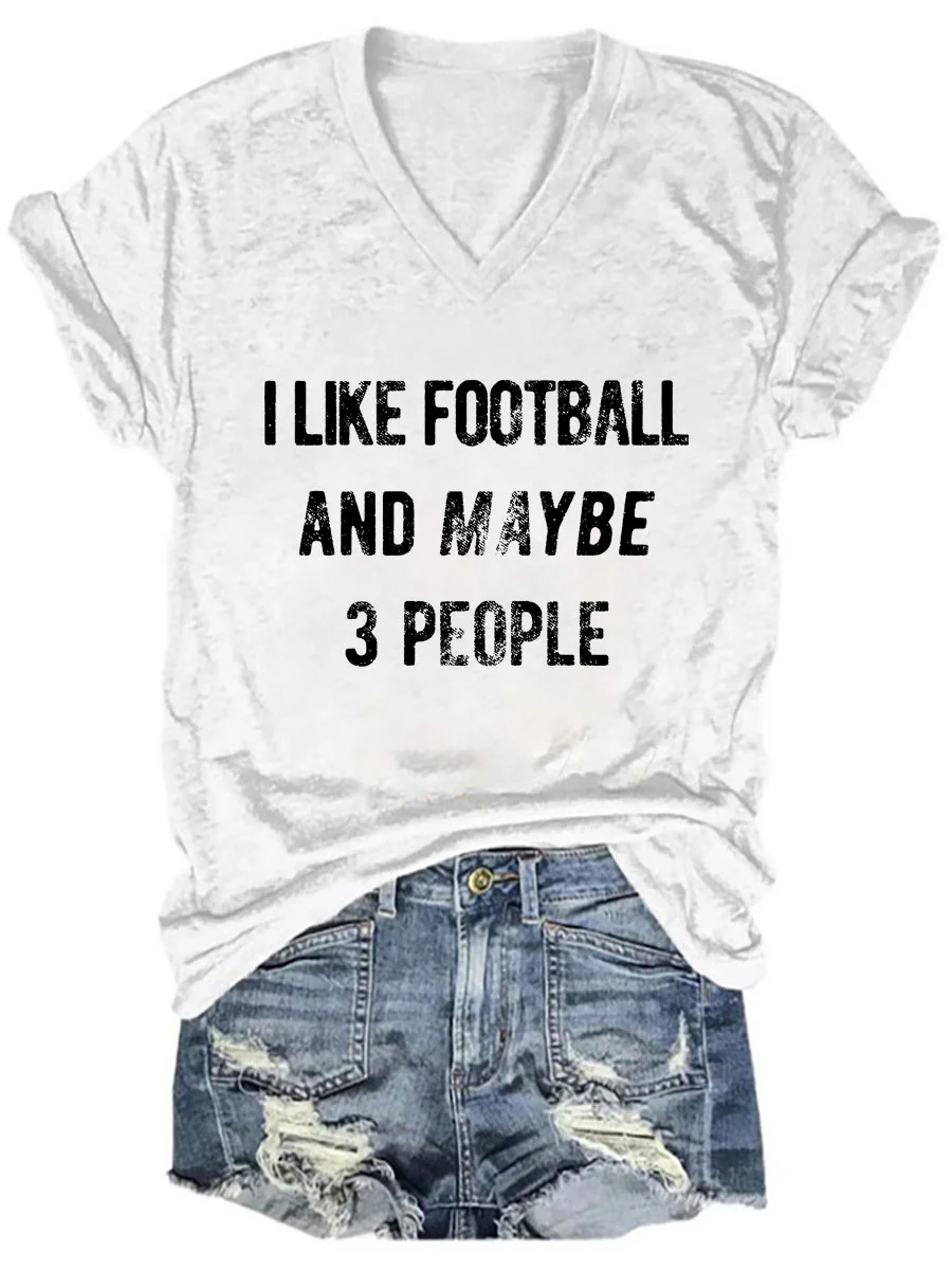 I Like Football And Maybe 3 People V-neck T-shirt
