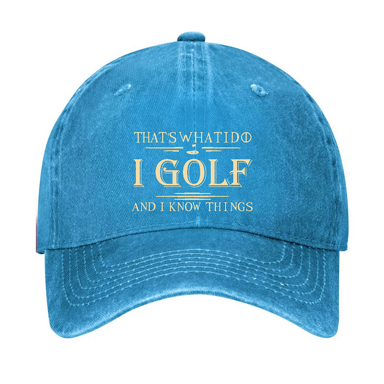 That's What I Do I Golf And I Know Things Hat socialshop