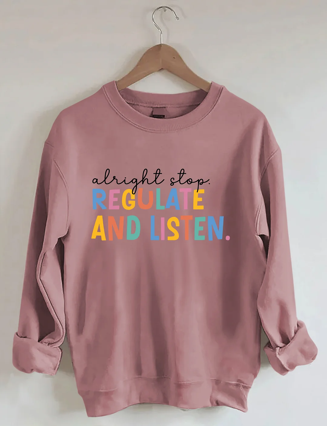 Alright Stop Regulate And Listen Sweatshirt