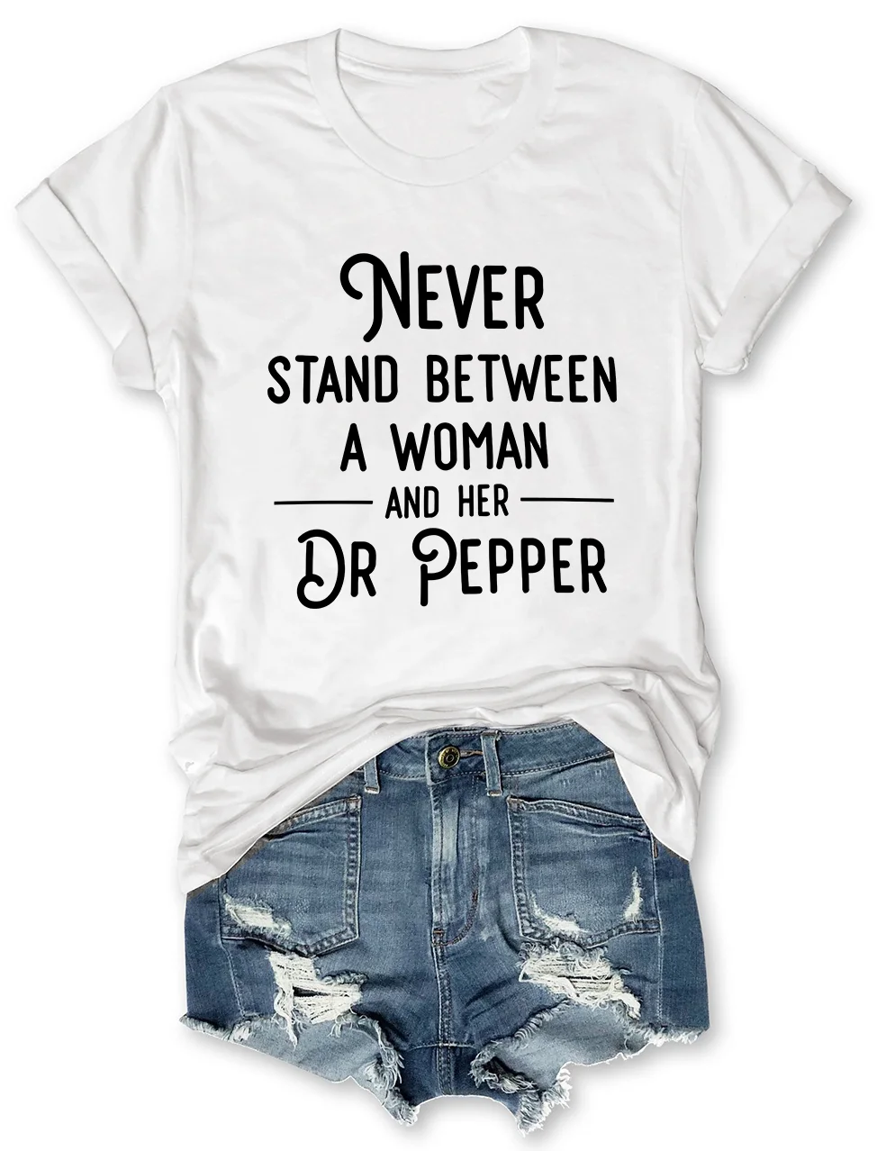 Never Stand Between A Woman And Her Dr Pepper T-Shirt
