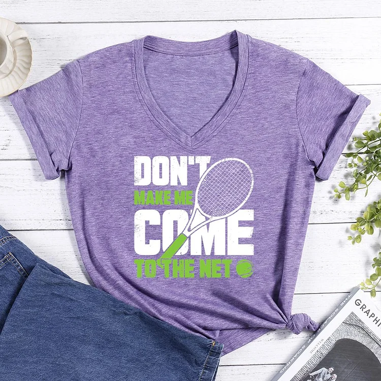 Don't Make Me Come To The Net Tennis V-neck T Shirt-Annaletters