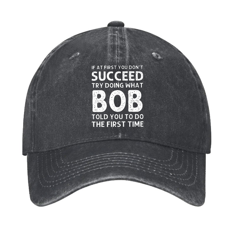If At First You Don't Succeed Try Doing What Bob Told You To Do Hat ctolen