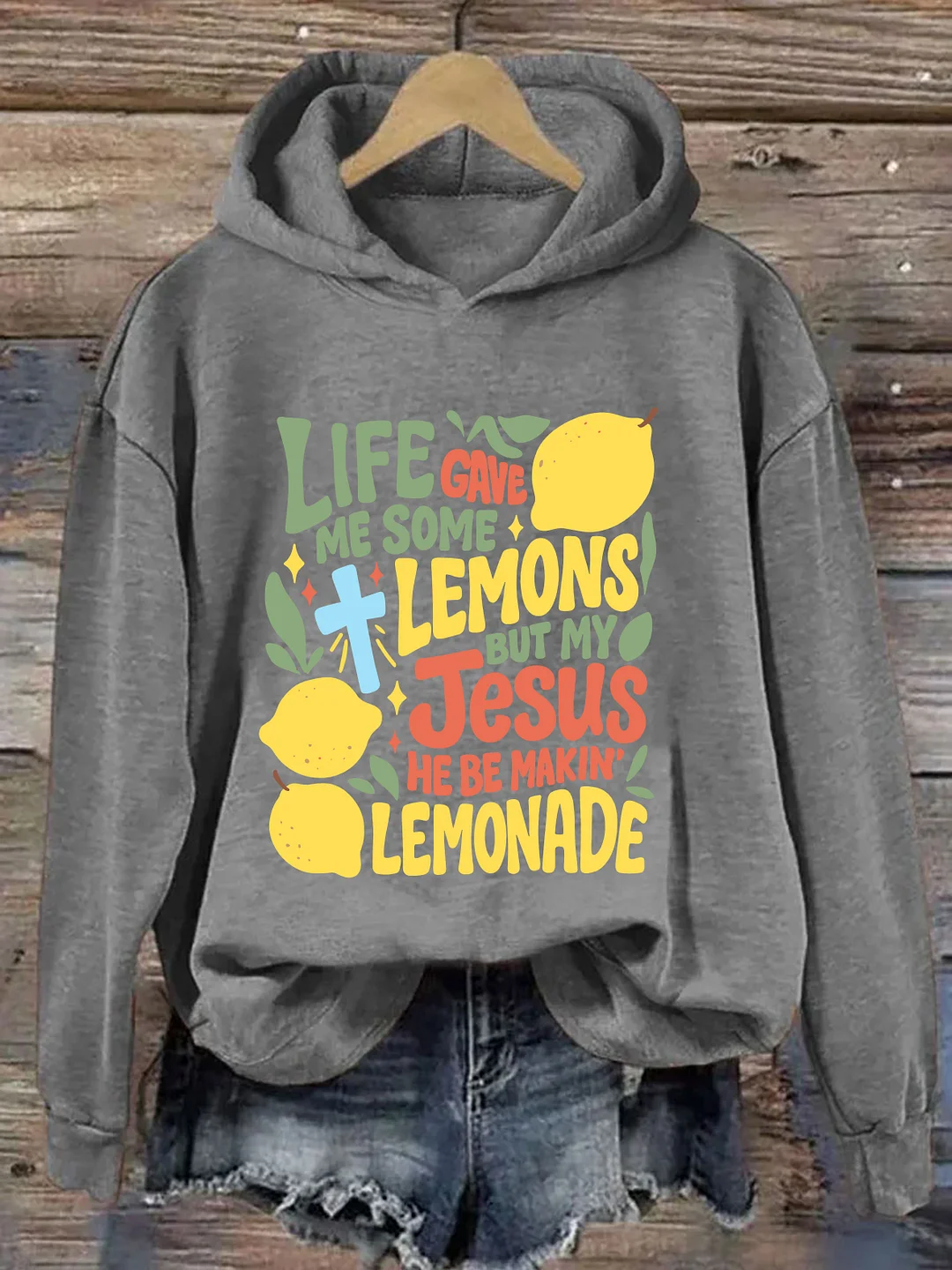 Life Gave Me Lemons But My Jesus He Be Makin Lemonade Hoodie