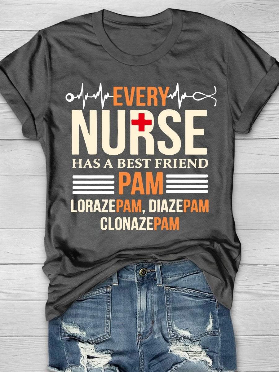 Every Nurse Has A Best Friend Pam Nurse Life Print Short Sleeve T-shirt