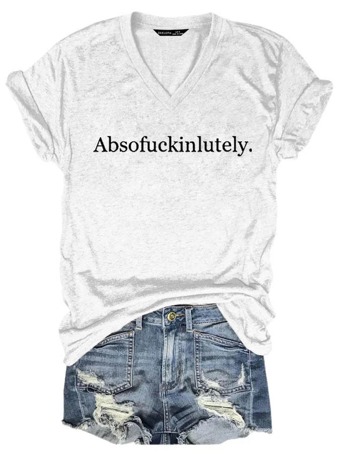 Absofukinlutely V Neck T-Shirt