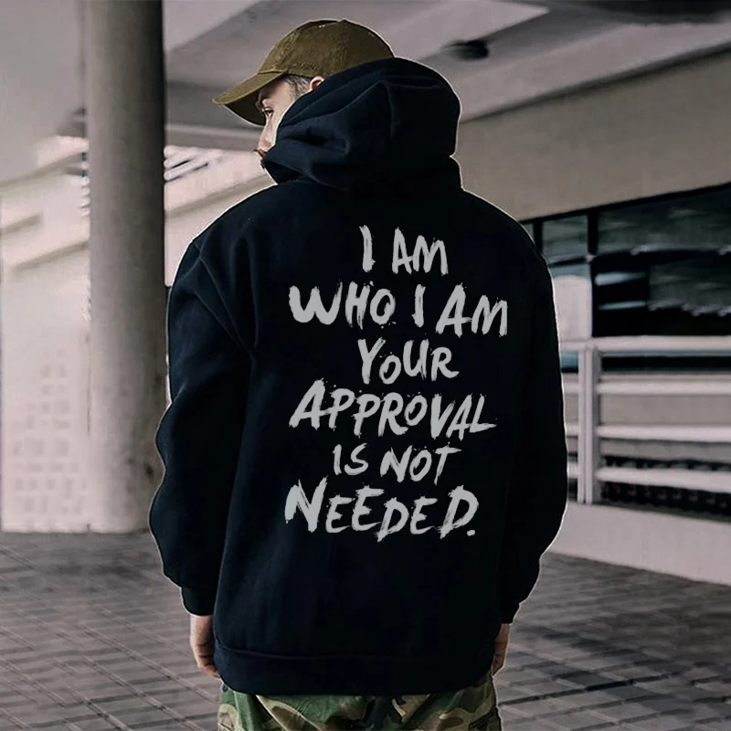 I Am Who I Am Your Approval Is Not Needed Print Classic Men’s Hoodie -  UPRANDY