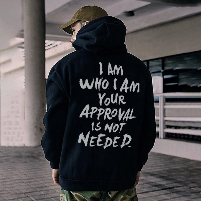 I Am Who I Am Your Approval Is Not Needed Print Classic Men’s Hoodie -  