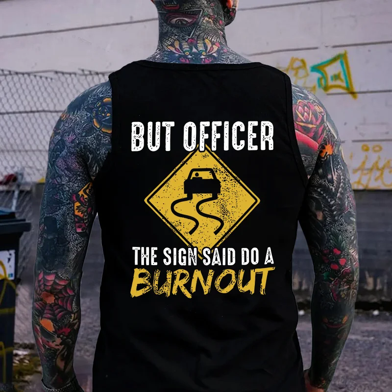 BUT OFFICER THE SIGN SAID DO A BURNOUT Road Signs Print Men's Vest