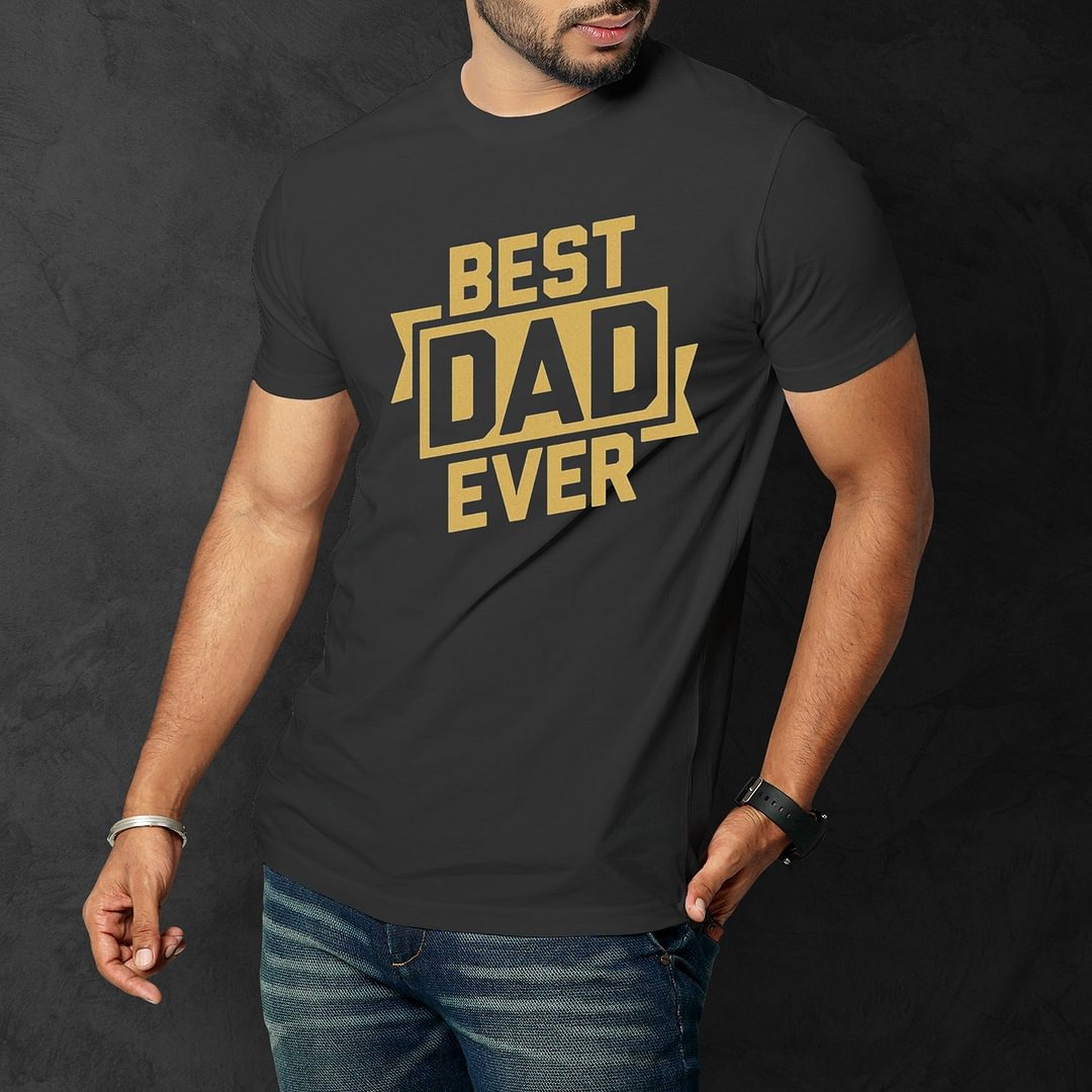 Funny Graphic Dad T-shirts Best Dad Ever