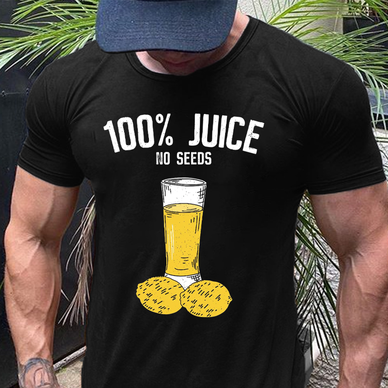 100% Juice No Seeds T-shirt ctolen