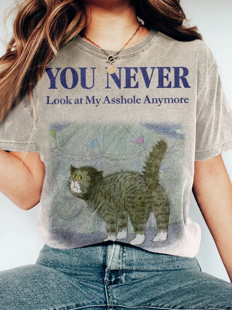 Comstylish You Never Look at My Asshole Anymore Washed T Shirt