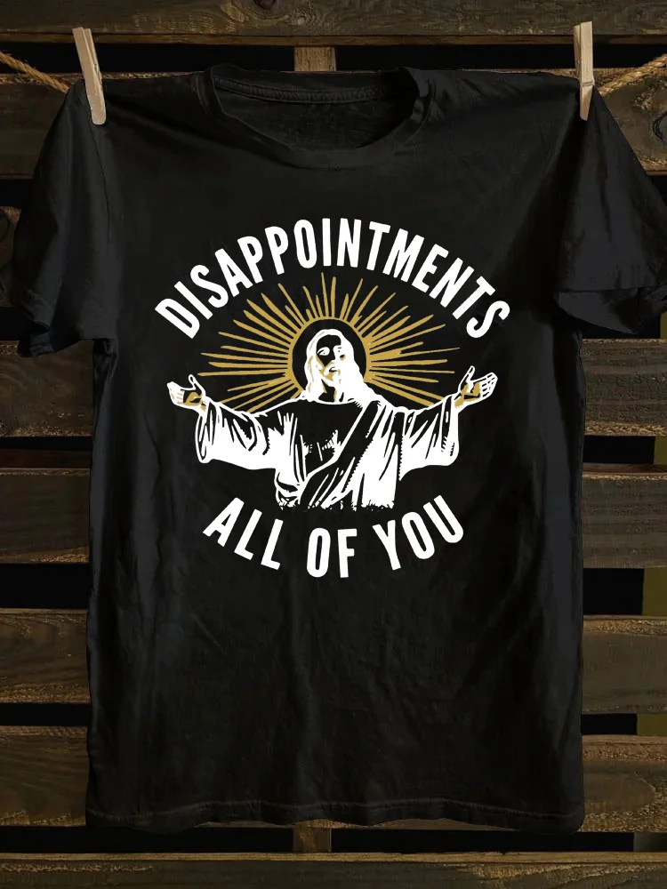 Disappointments All of You T-shirt