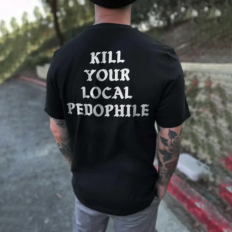 Kill Your Local Pedophile T-shirt