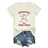 Dyslexic With Tice Nits Tee