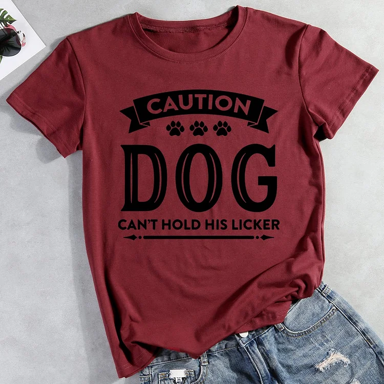 Caution Dog Can't Hold His Licke T-Shirt-013071-CB