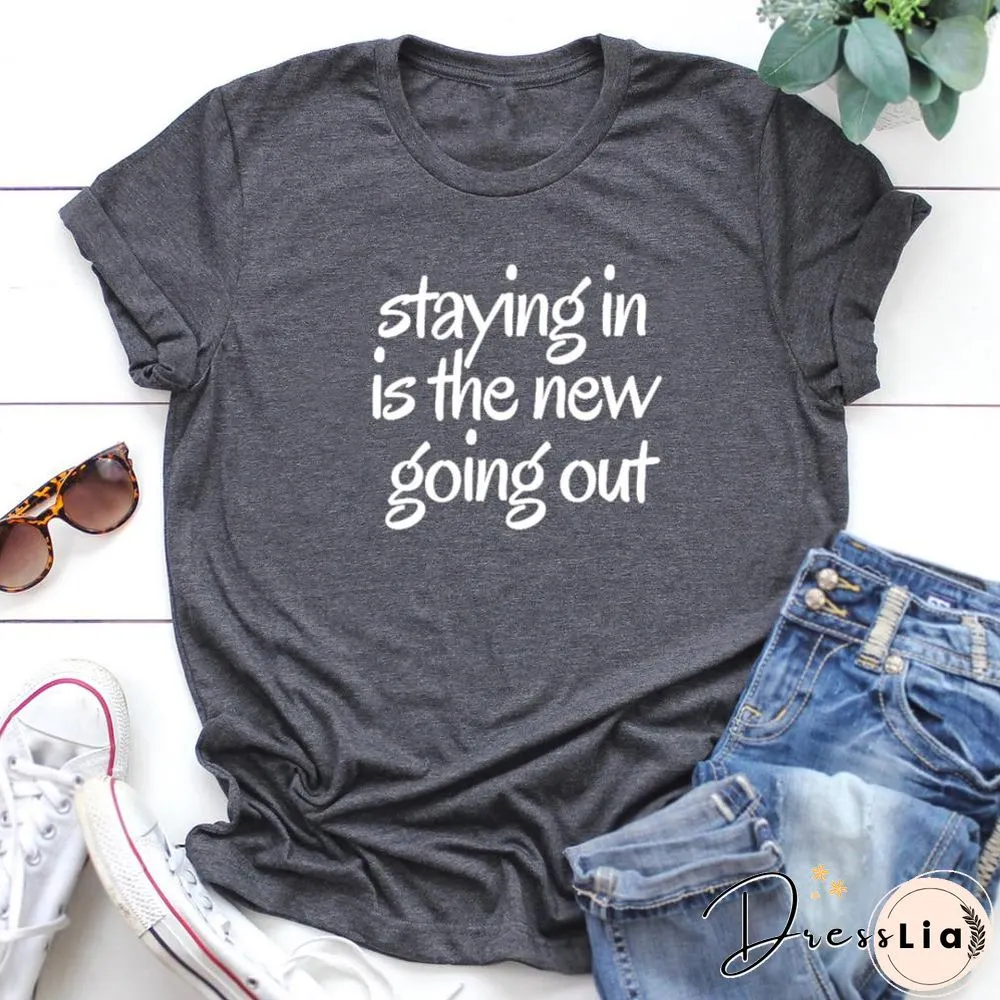 Staying The New Going Out T-ShirtFunny 100 CottonGrungeTumblrQuote