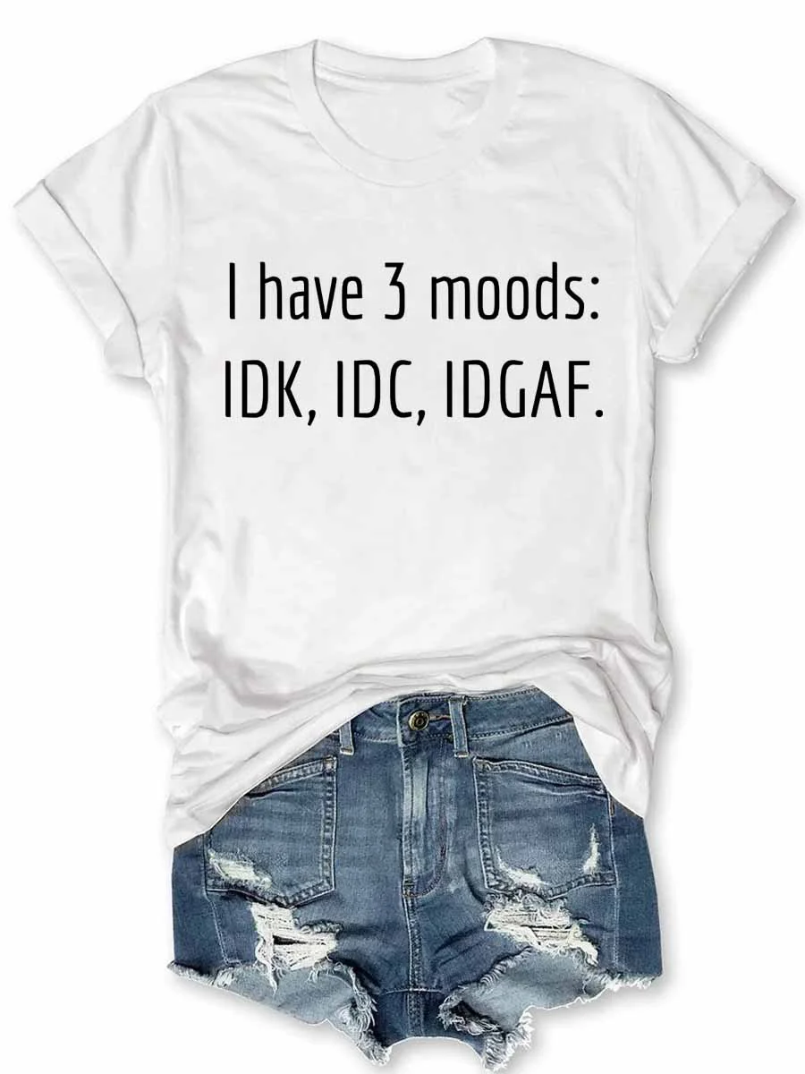I Have 3 Moods T-Shirt