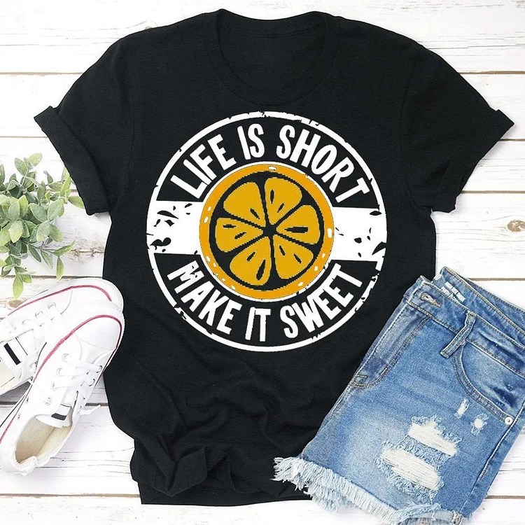 Life Is Short T-shirt, Make It Sweet Shirt Tee - 02157