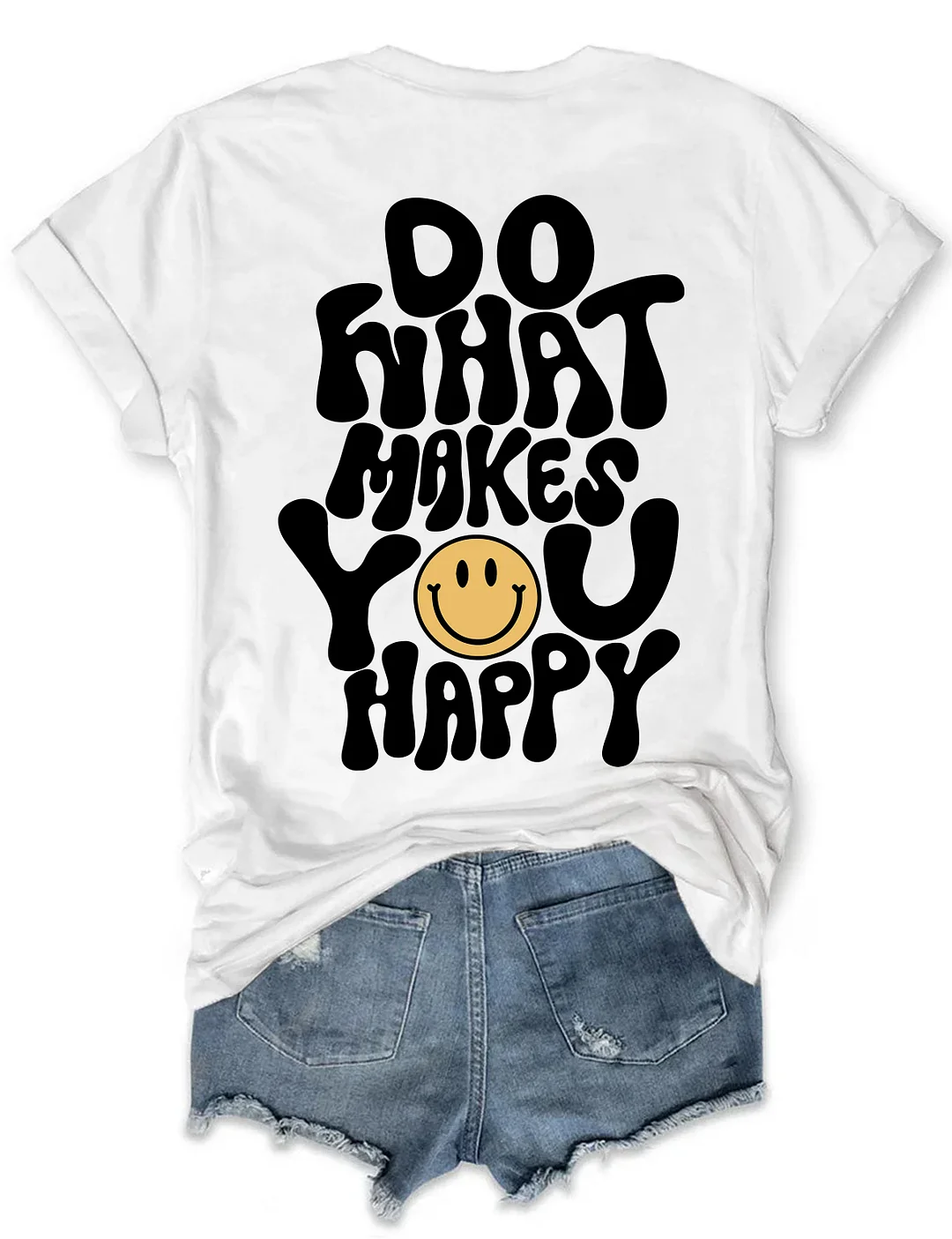 Do What Makes You Happy T-shirt