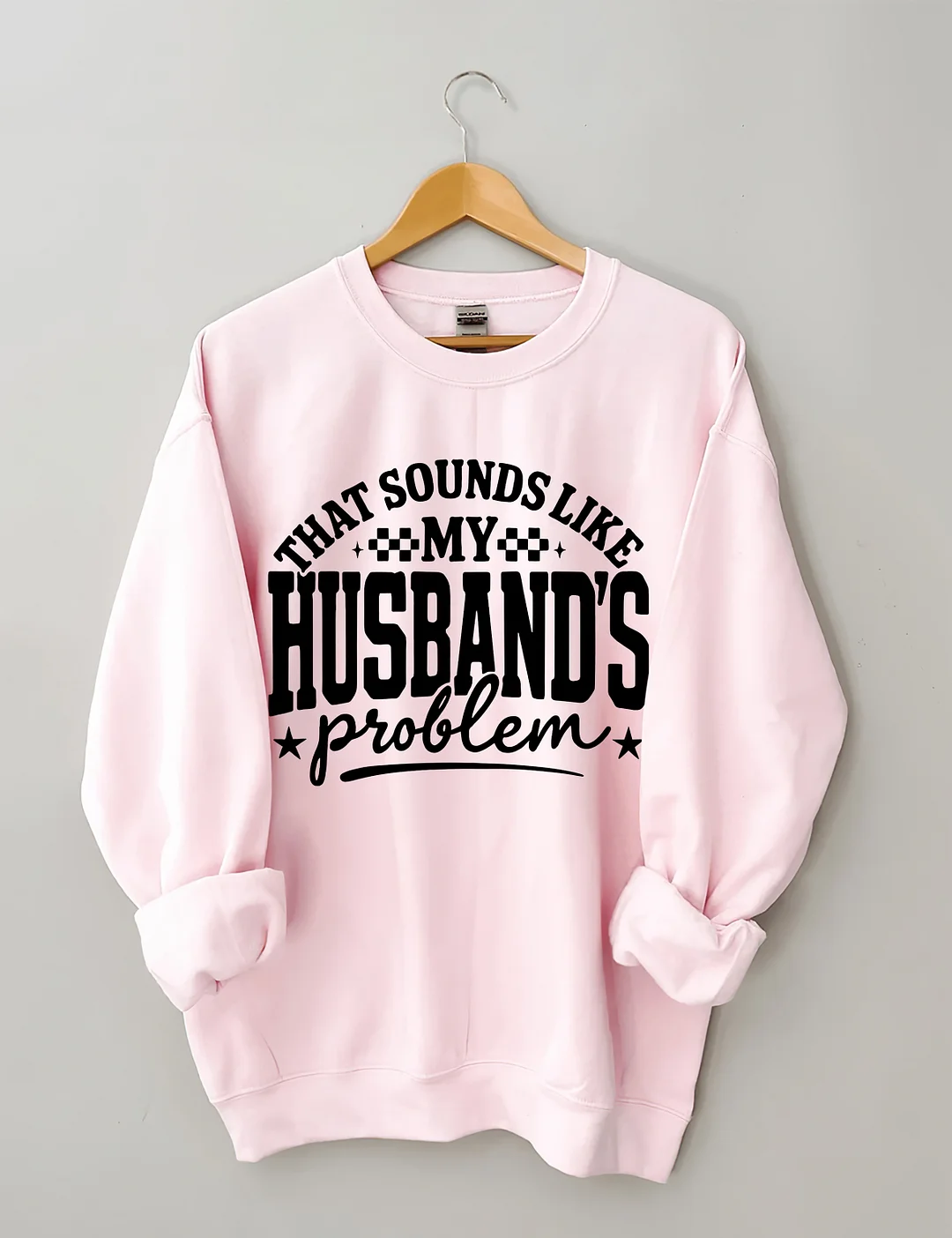 My Husband's Problem Sweatshirt