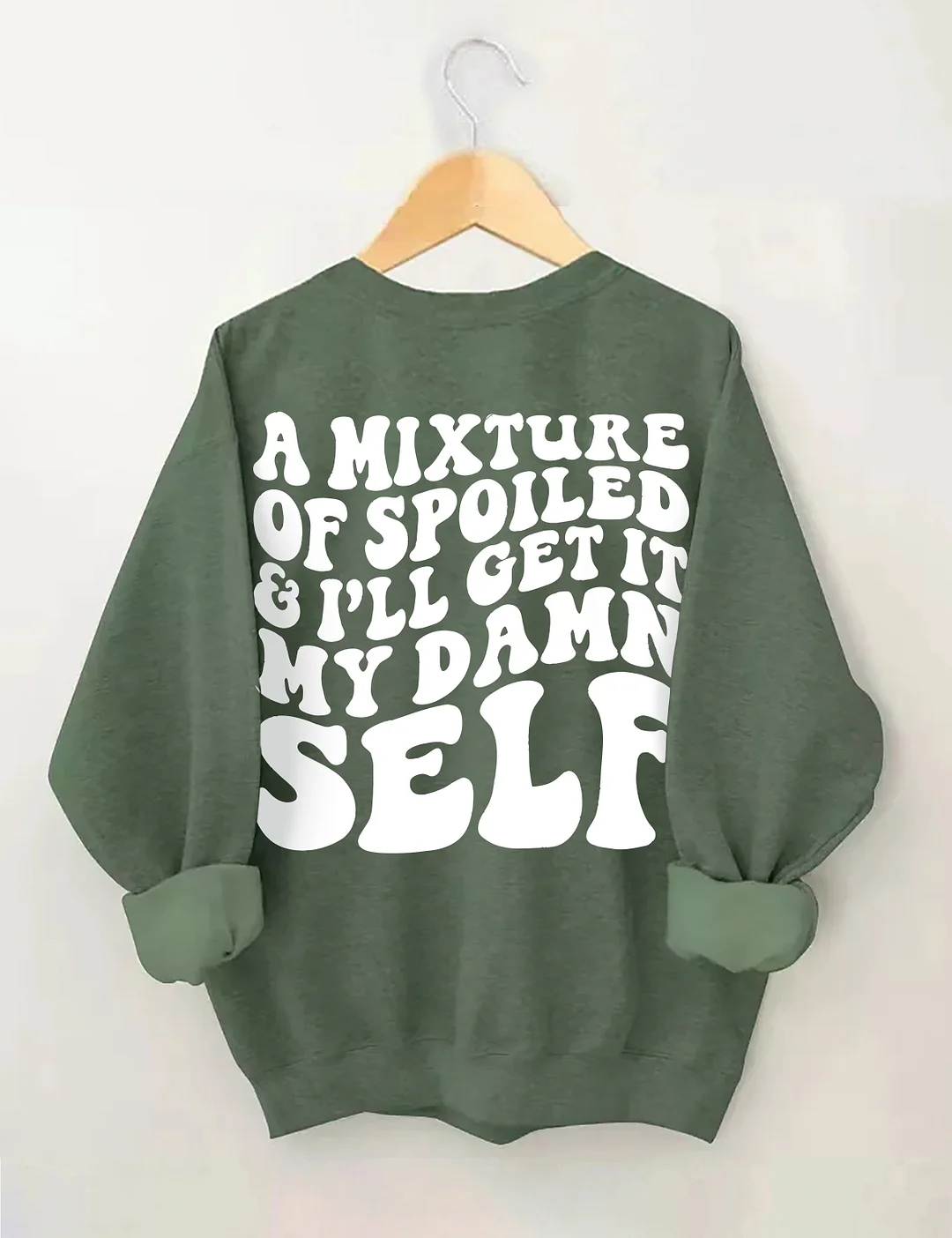 A Mixture Of Spoiled And I'll Get It My Damn Self Sweatshirt