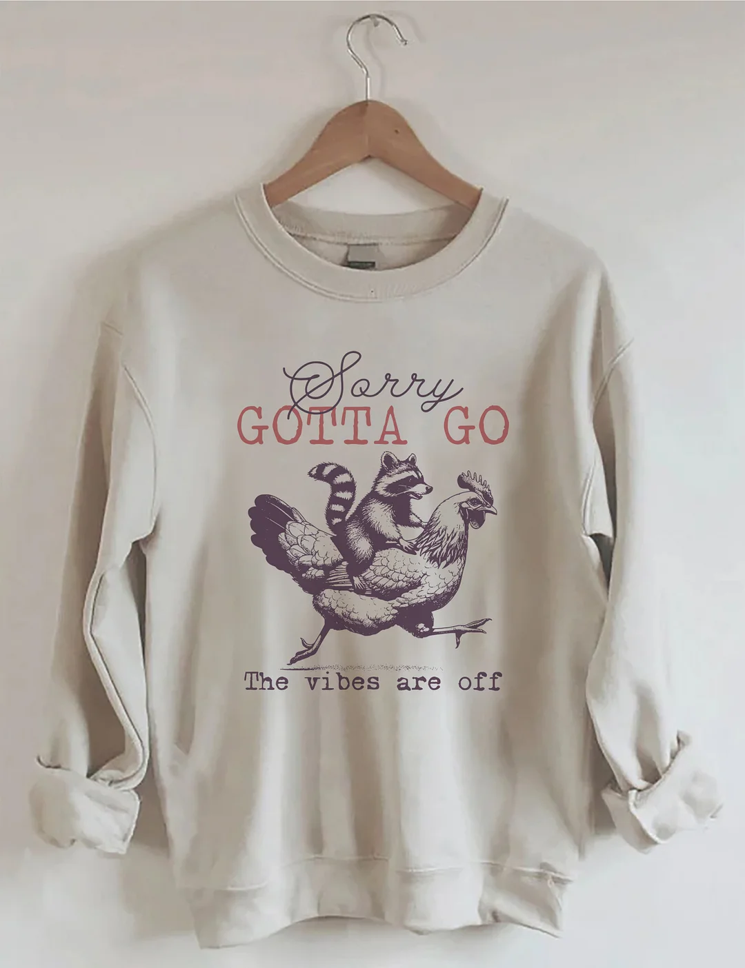 Sorry Gotta Go The Vibes Are Off Sweatshirt