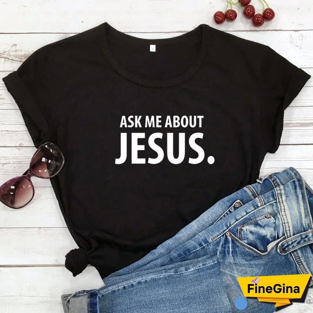 Ask Me About Jesus T-shirt Scripture Christian Church Tshirt Funny Women Short Sleeve Religion Faith Top Tee Shirt Drop Shipping