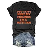 You Can't Hurt My Feelings I'm a Mets Fan Tee