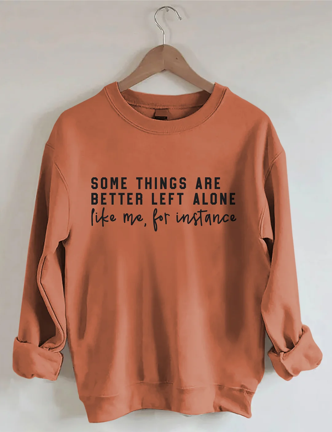 Some Things Are Better Left Alone Sweatshirt