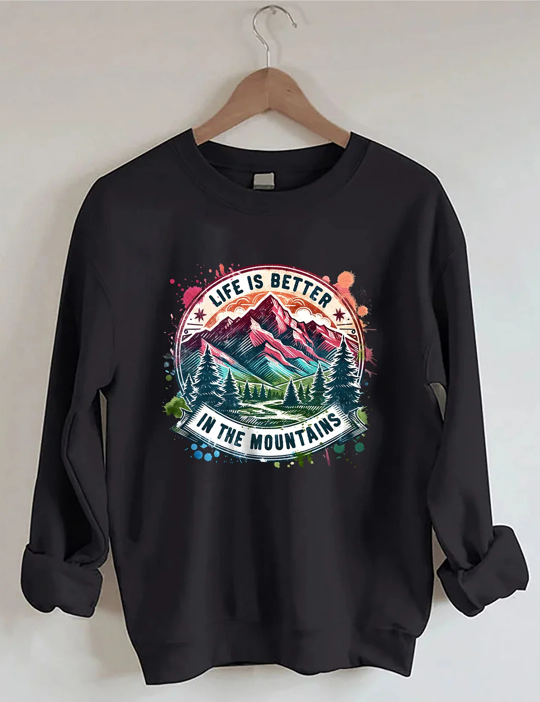 Life Is Better By The Mountains Sweatshirt