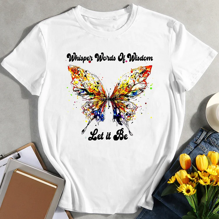 Butterfly Whisper Words Of Wisdom Let It Be T-Shirt Tee-Annaletters