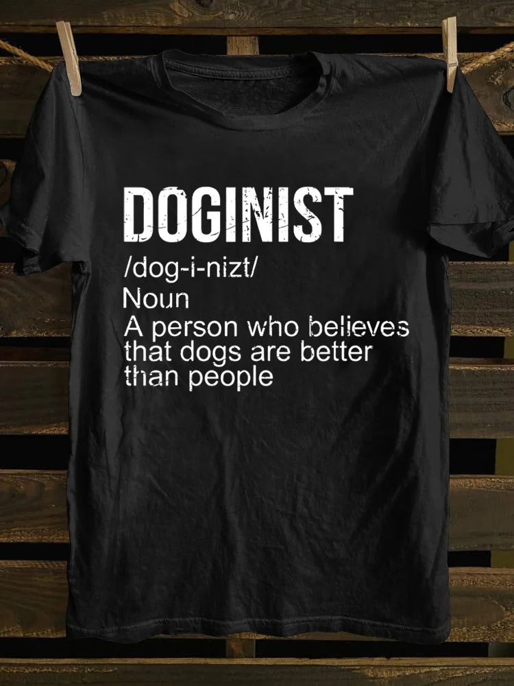 Doginist Definition Dogs Are Better Than People Funny Quote T-shirt