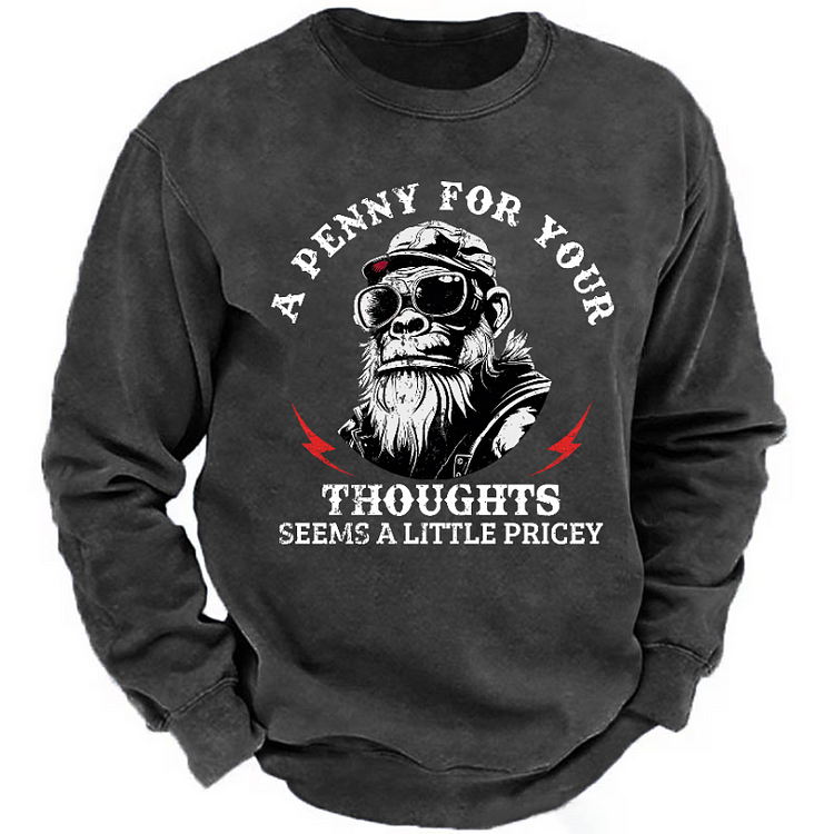 Personalized A Penny For Your Thoughts Seems A Little Pricey Custom Sweatshirt