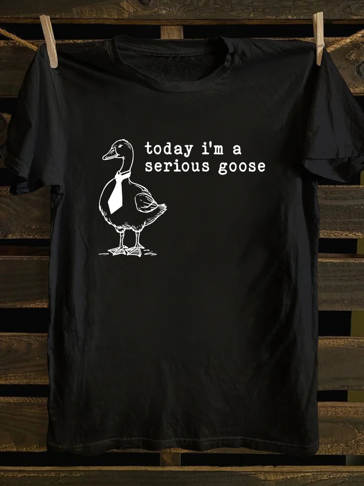 Today I'm a Serious Goose T-shirt