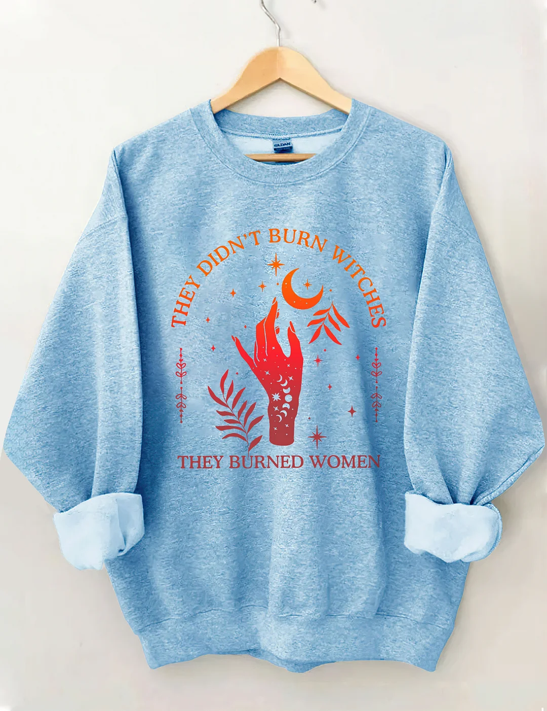 They Didn't Burn Witches They Burned Women Sweatshirt
