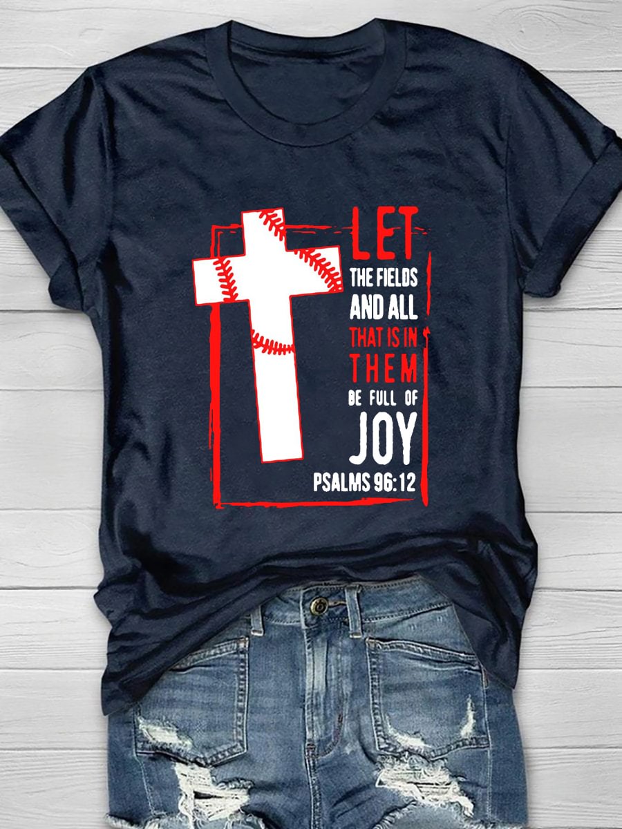 Let The Fields And All That Is In Them Be Full Of Joy Short Sleeve T-Shirt