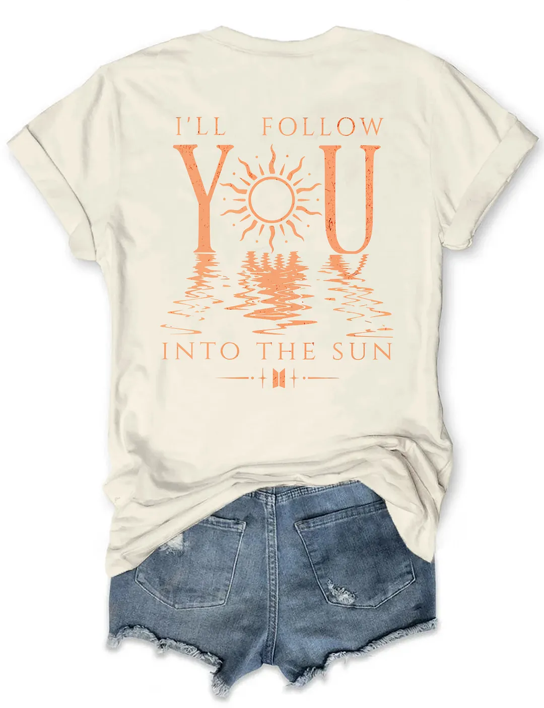 I'll Follow You Into The Sun T-shirt