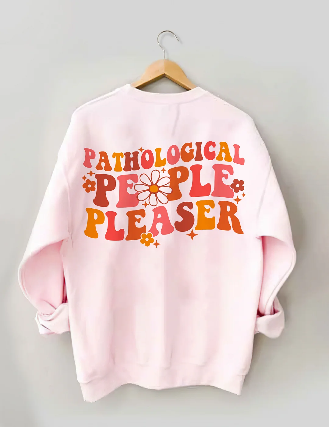 Pathological People Pleaser Sweatshirt