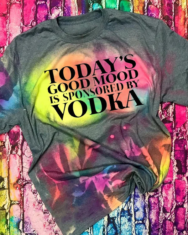 Today's Good Mood Is Sponsored By Vodka Tie-Dye Bleached Shirt