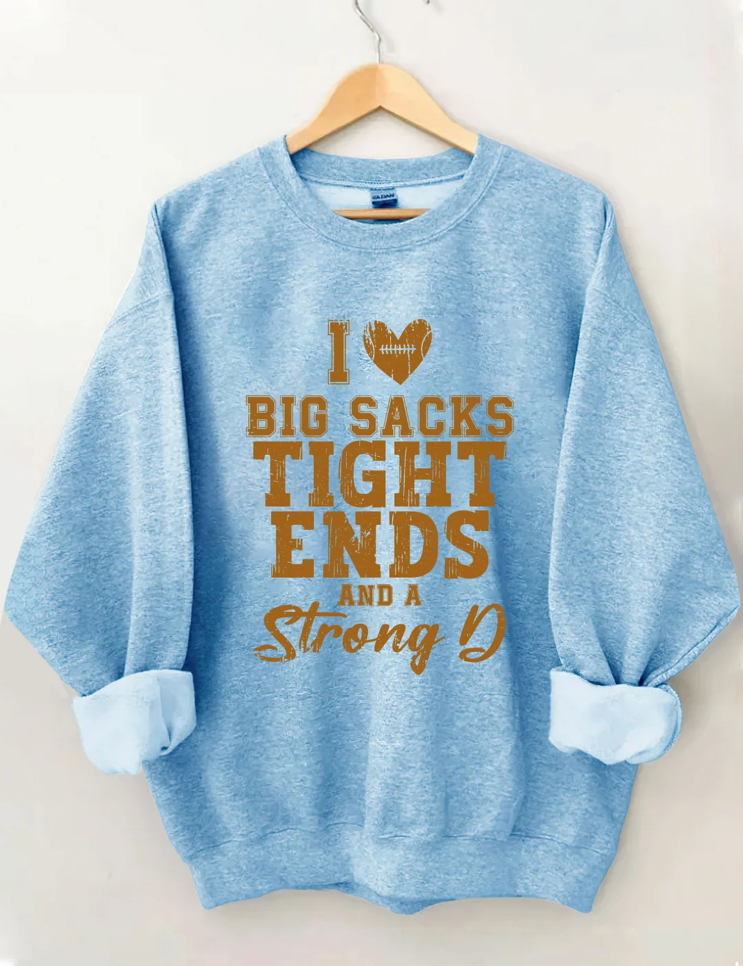 I Love Big Sacks Tight Ends And A Strong D Sweatshirt