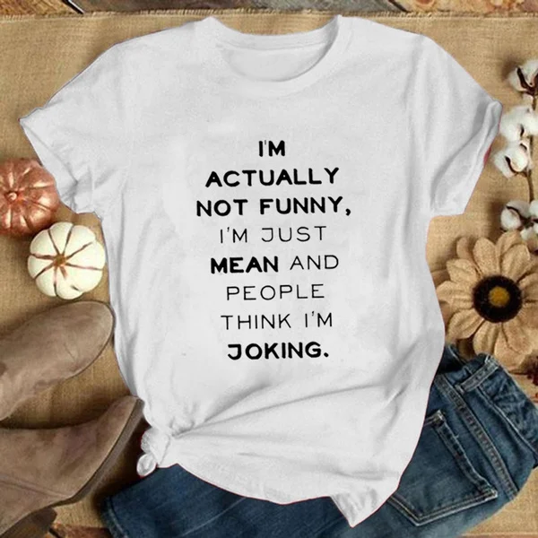 I'm Actually Not Funny - I'm Just Really Mean and People Think I'm Joking Women Funny Saying T-Shirt Sarcasm Graphic Tee Casual Soild Color Tee Shirt Cool